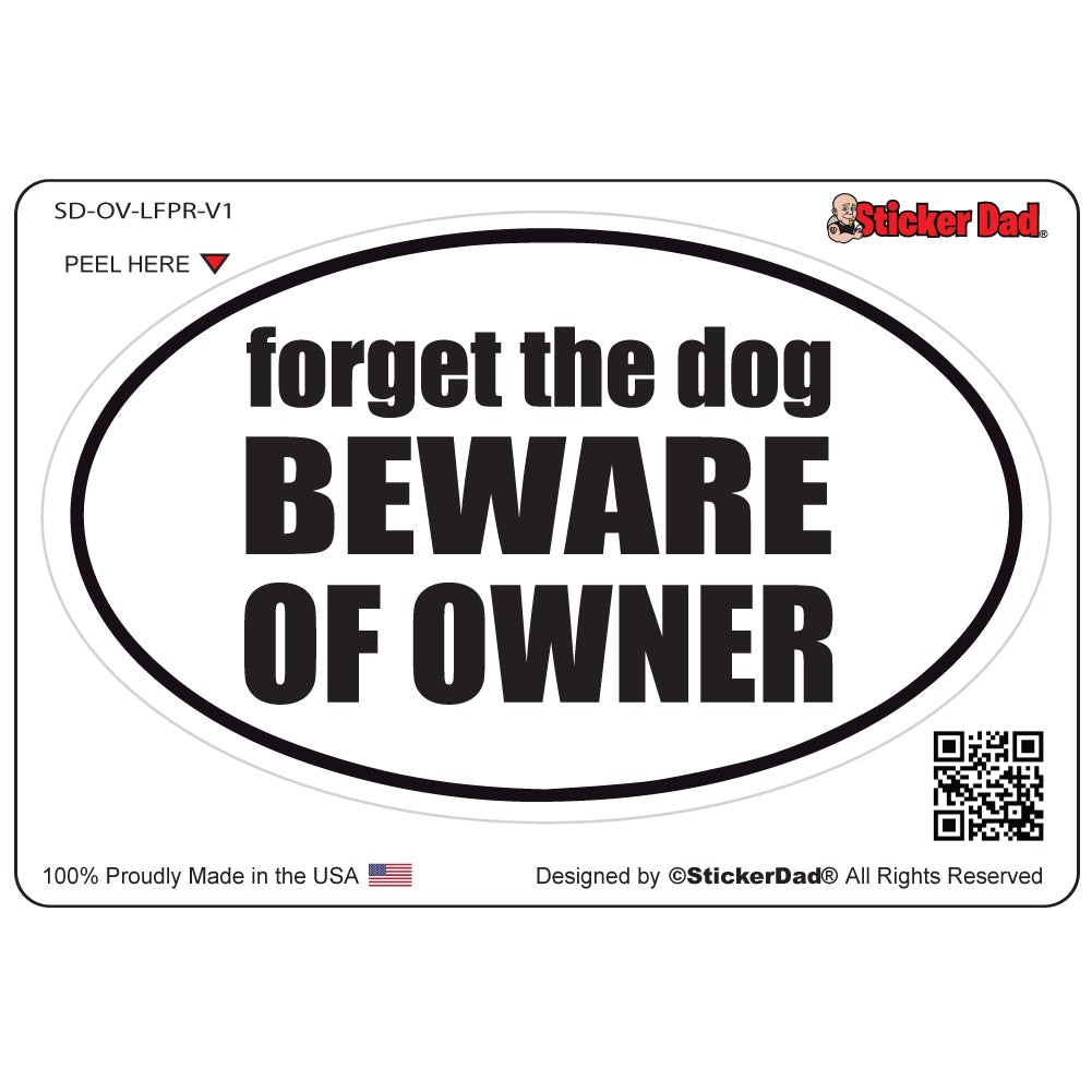 FORGET THE DOG V1 Oval Full Color Printed Vinyl Decal Window Sticker