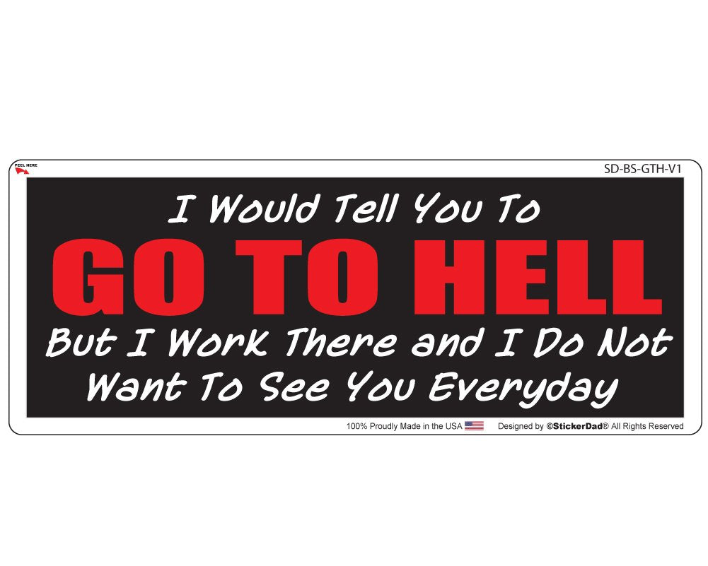 I Would Tell You To Go To Hell V1 Full Color Printed Vinyl Bumper Sticker