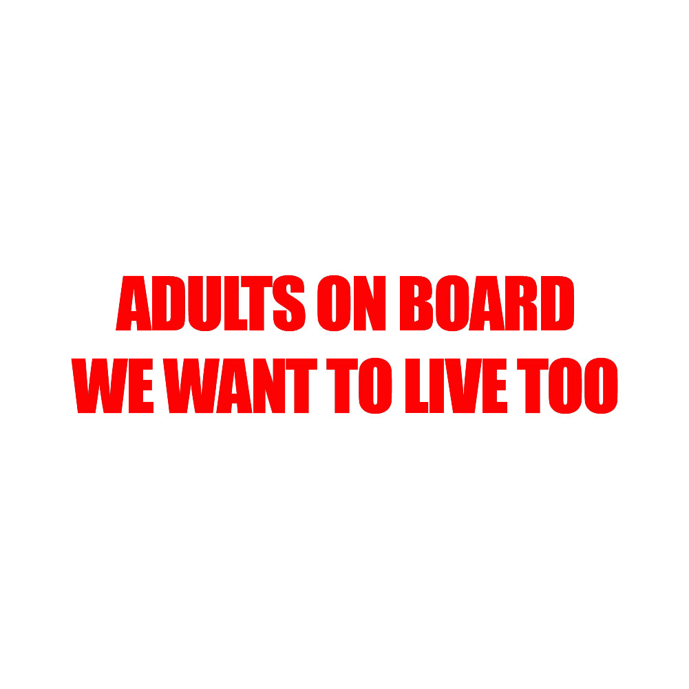 adults on board we want to live too v1 single color transfer type decal