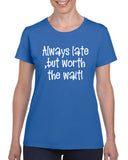 always late, but worth the wait v1 graphic transfer design shirt