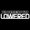 be patient i'm lowered v2 single color transfer type decal