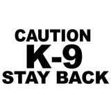 caution k-9 stay back v1 single color transfer type decal
