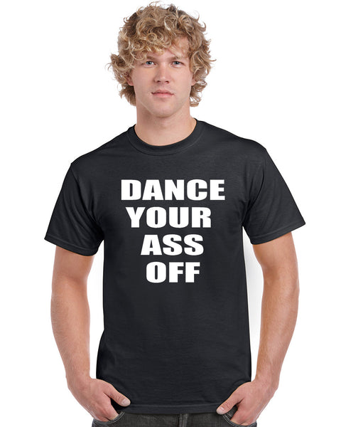 Dance Your Ass Off Graphic Transfer Design Shirt – StickerDad & ShirtMama