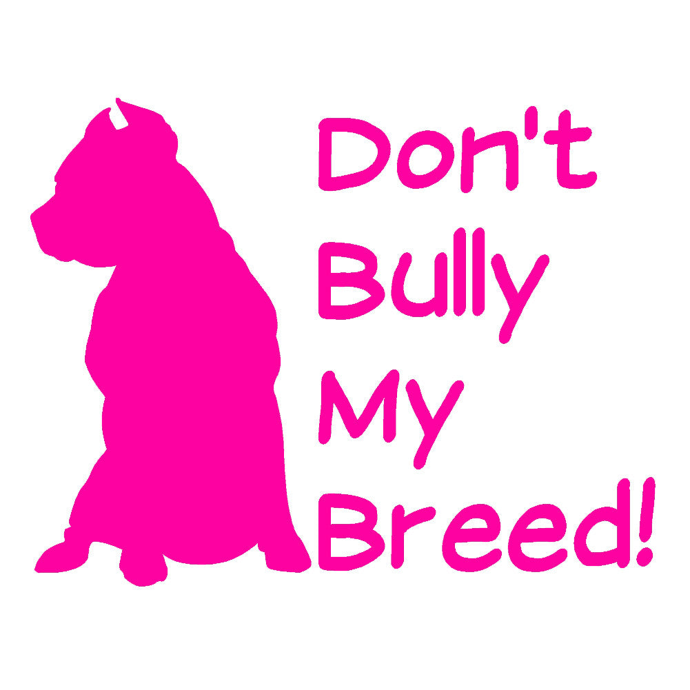don't bully my breed v2 single color transfer type decal