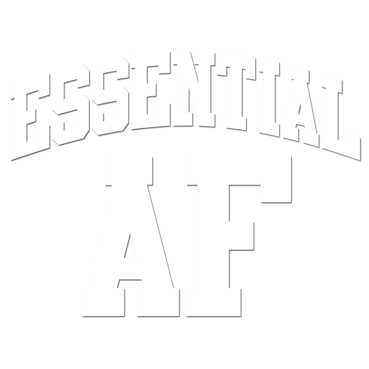 ESSENTIAL AF Single Color Transfer Type Decal – StickerDad & ShirtMama