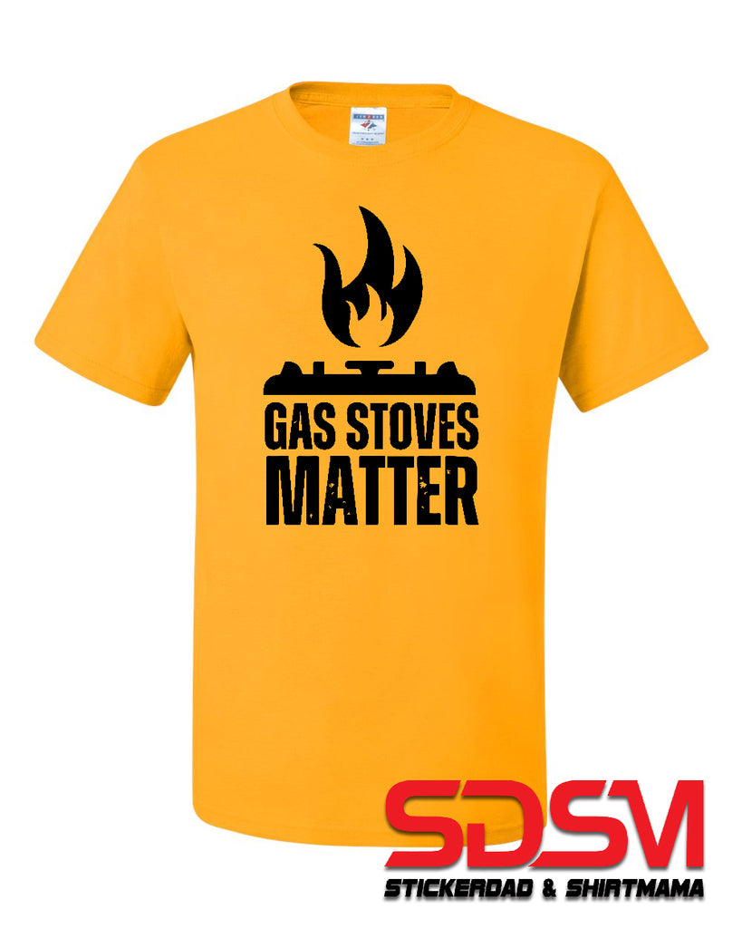 Gas Stoves Matter Funny Graphic Design Shirt