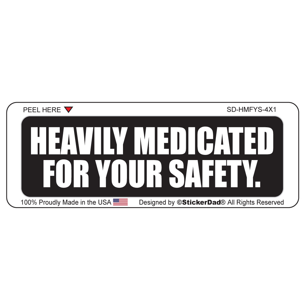 heavily medicated for your safety 1" x 4" hard hat-helmet full color printed decal