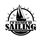 i'd rather be sailing w/sailboat single color transfer type decal