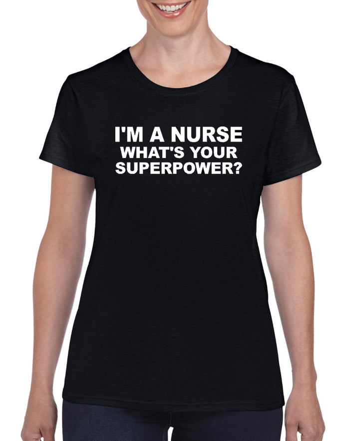 i'm a nurse, what's your superpower? graphic transfer design shirt
