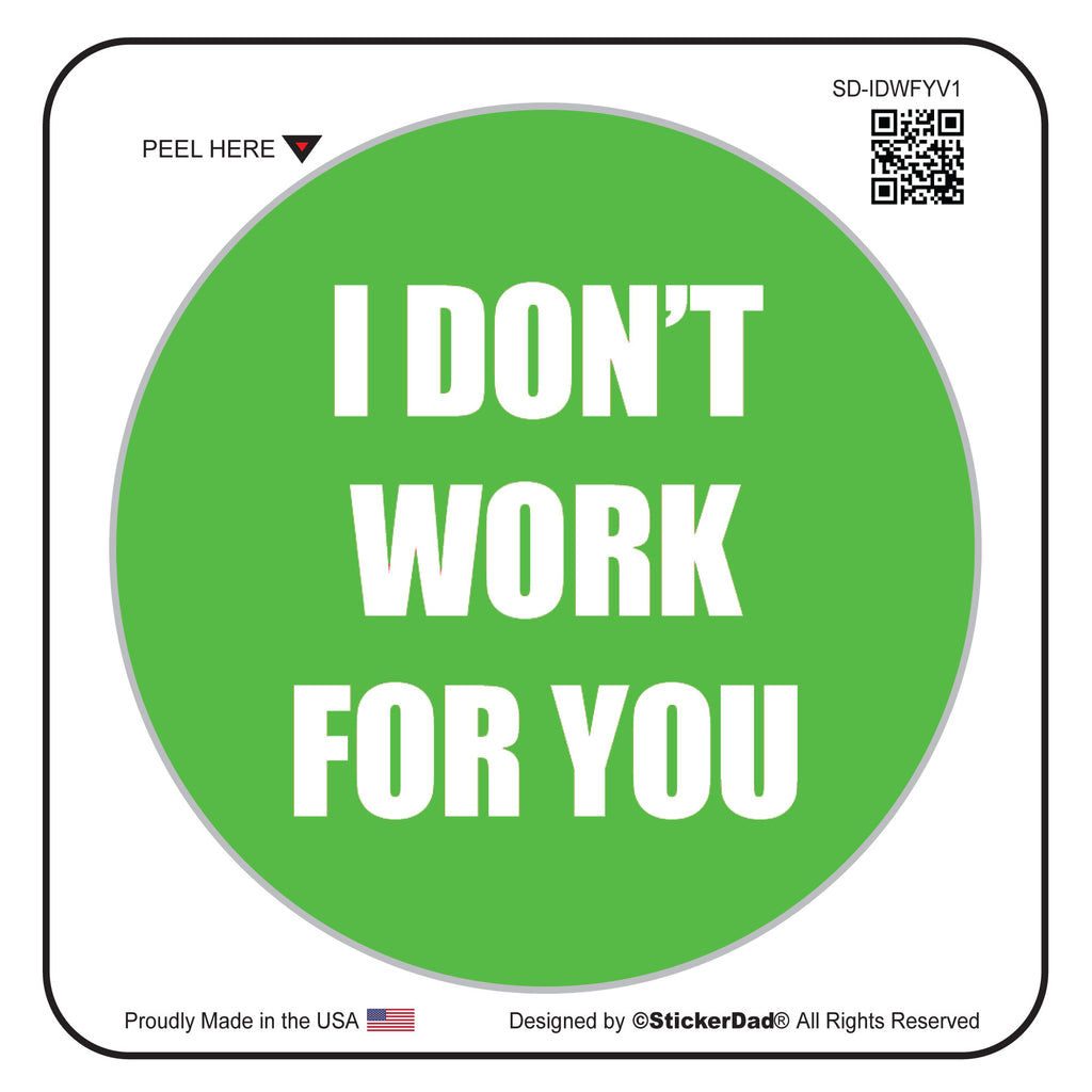 i dont work for you green/white 2" round hard hat-helmet full color printed decal