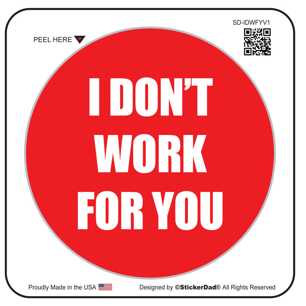 i dont work for you red/white 2" round hard hat-helmet full color printed decal
