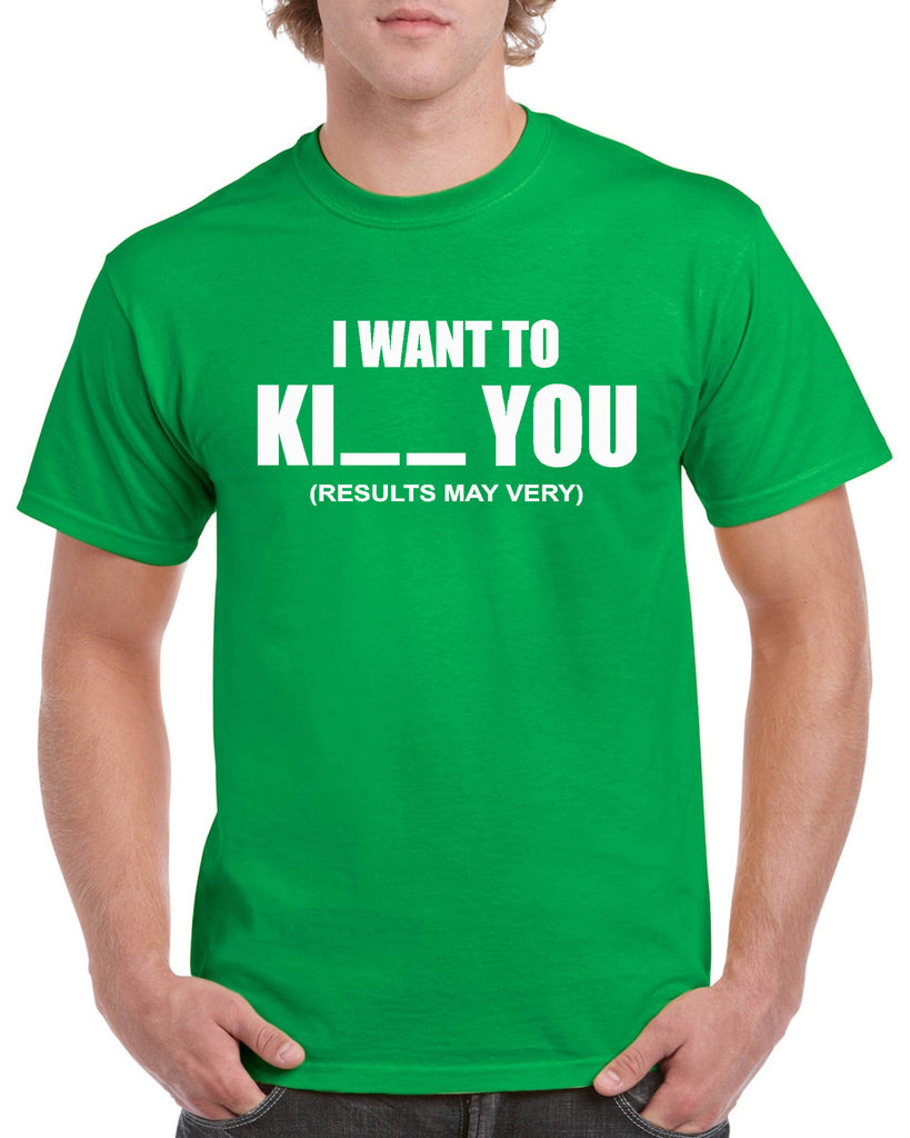 i want to ki__ you graphic transfer design shirt