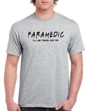 paramedic i'll be there for you graphic design shirt