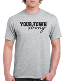 your town strong customizable graphic design shirt