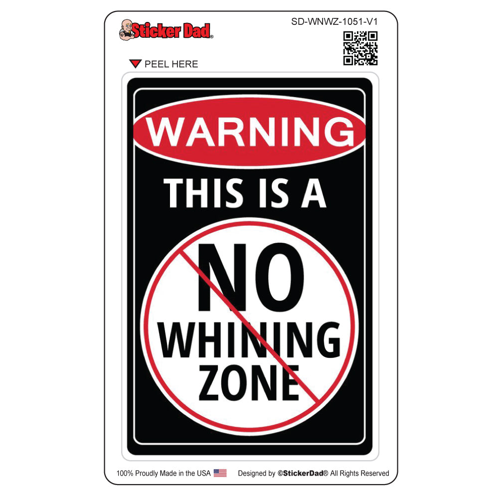 warning no whinning zone 1051 v1 - 5" - full color printed sticker
